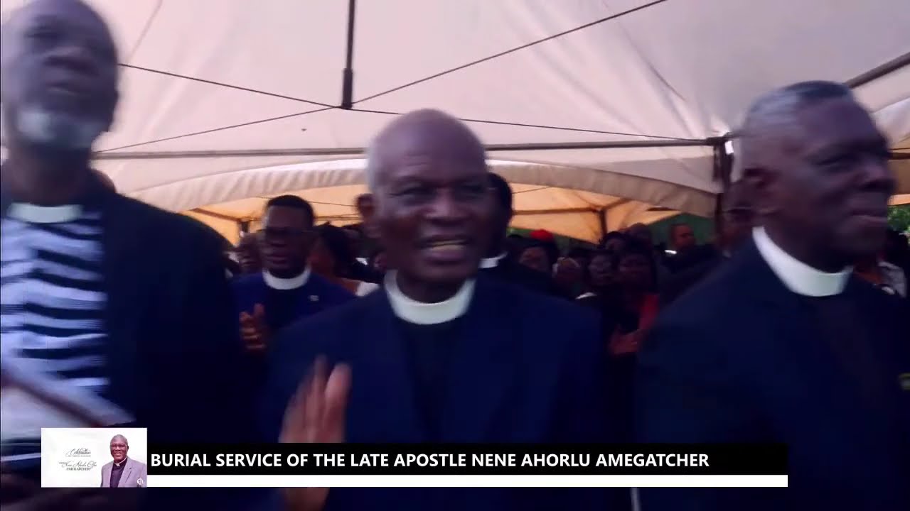 BURIAL SERVICE OF THE LATE APOSTLE NENE AHORLU AMEGATCHER