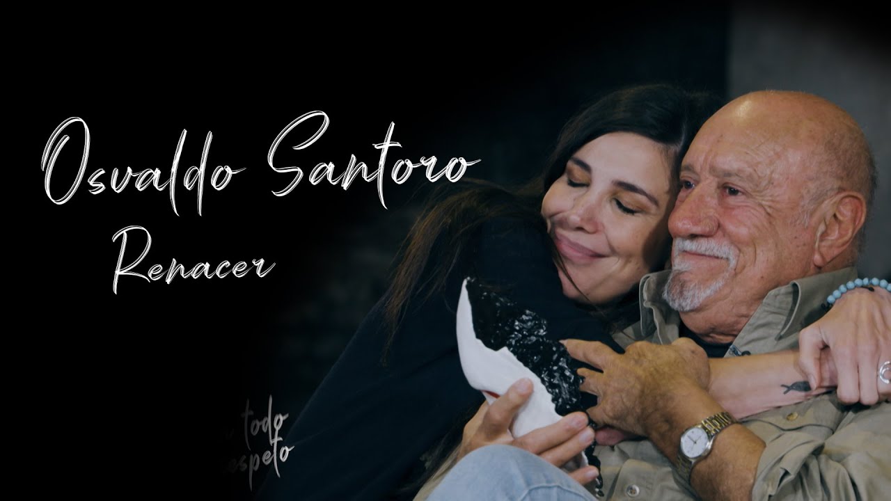 Osvaldo Santoro -Renacer - Con todo respeto