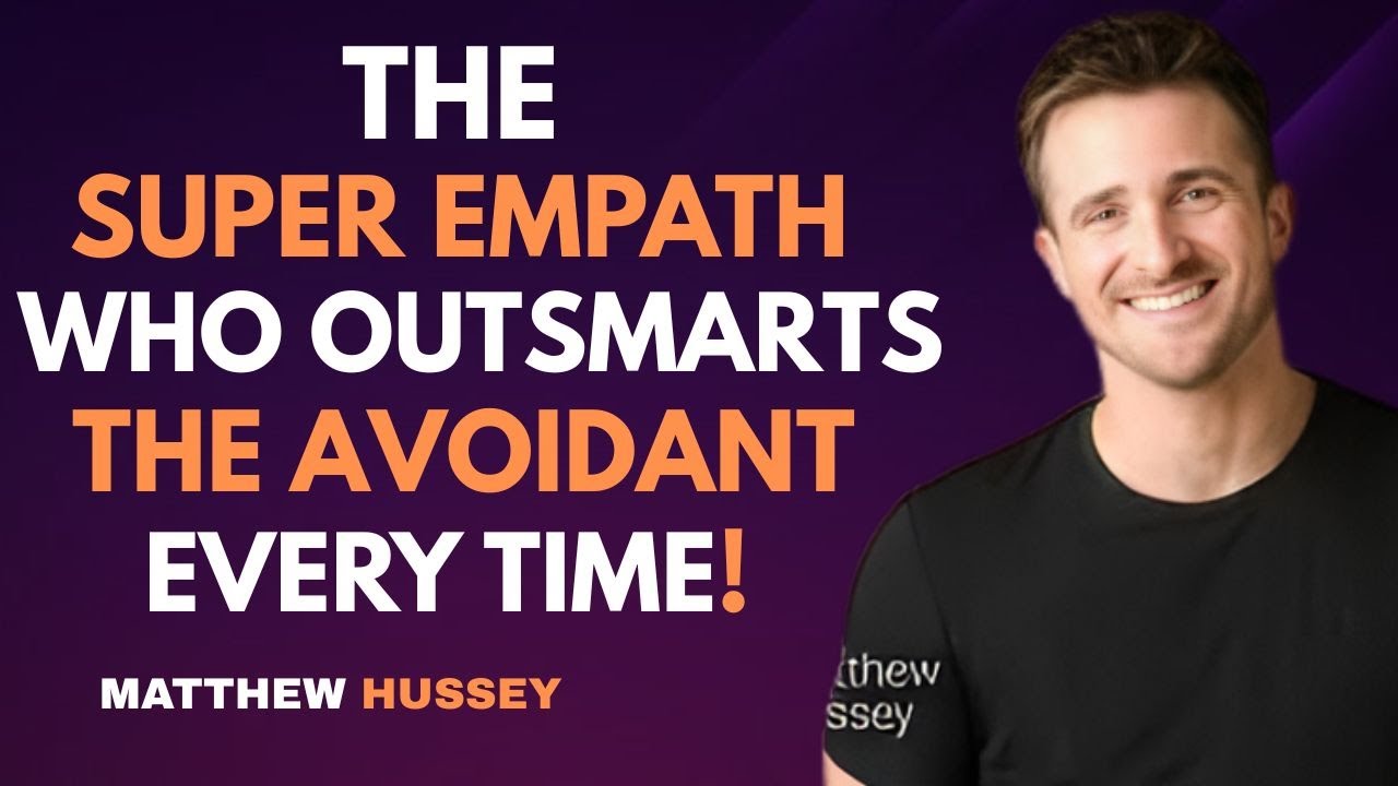 Matthew Hussey : The Super Empath Who Outsmarts the Avoidant Every Time
