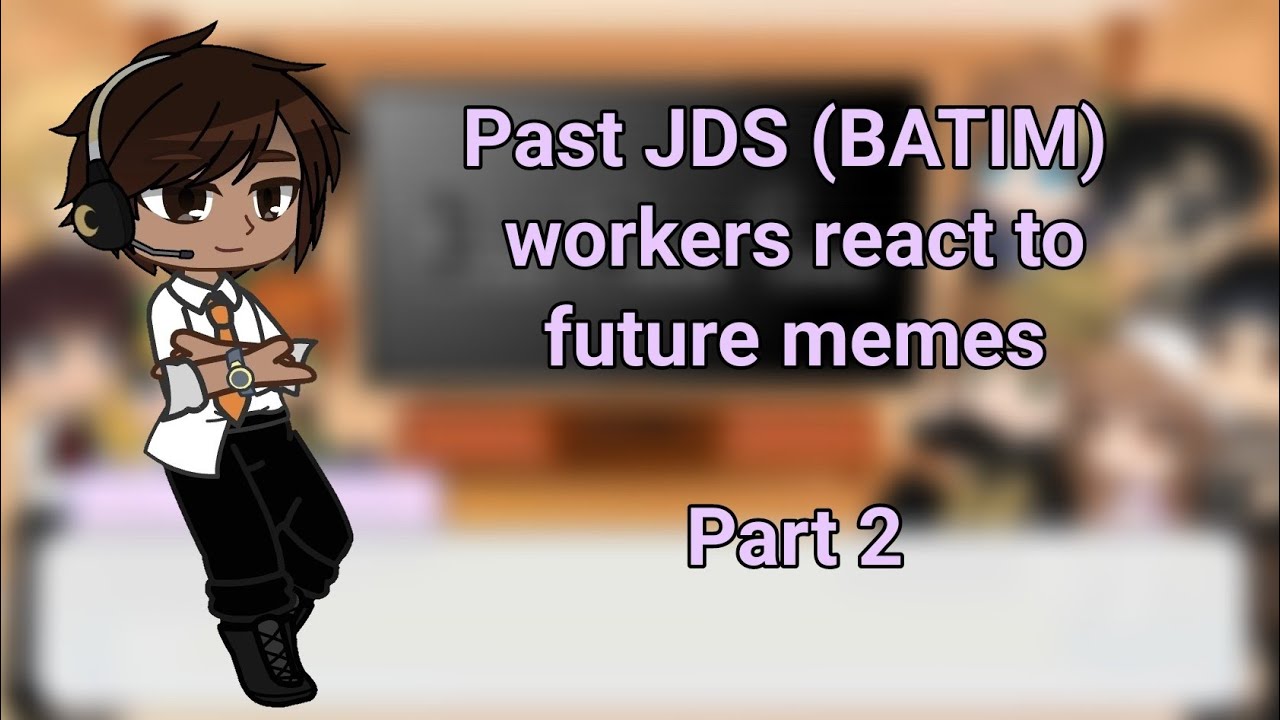 Past JDS (BATIM) workes react to future memes. Part 2. || Old video || SPEED ON X2 ||