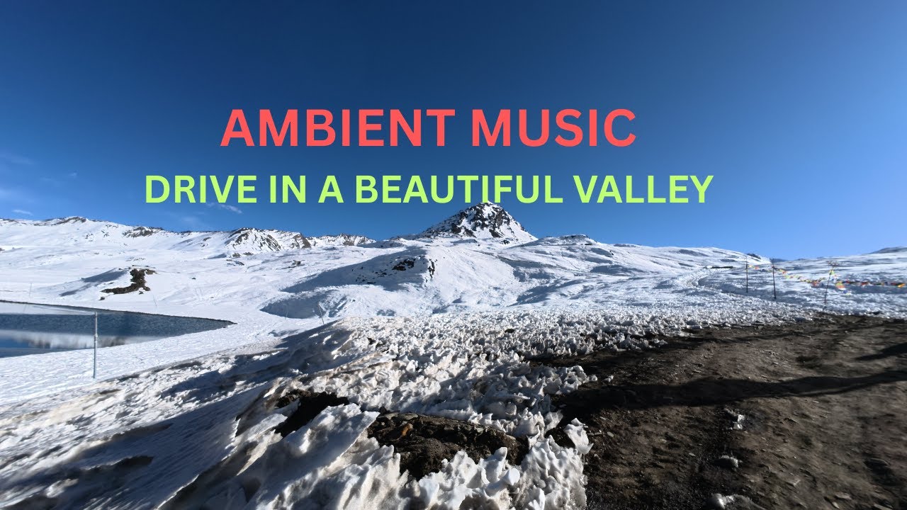 Ambient Music|Relaxation|Road to Gonkar La Lake | Driving Video with Relaxed Music 30min|Mago Valley