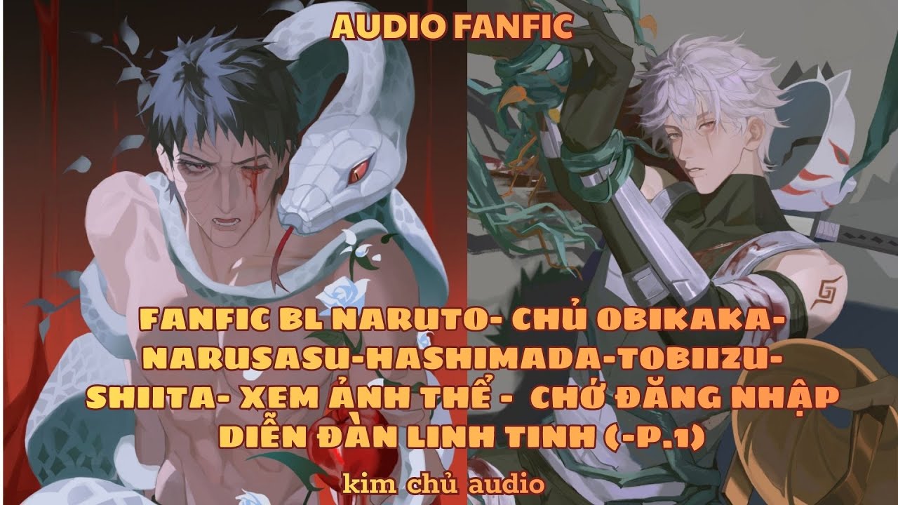 [BL- AUDIO ] [ĐN NARUTO]  [CHỦ OBIKAKA ]  PHẦN 1- CHỚ ĐẮNG NHẬP DIỄN ĐÀN LINH TINH