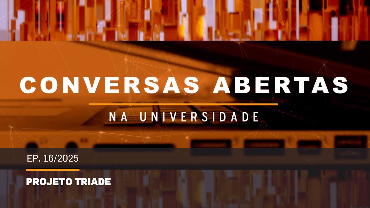Conversas Abertas | Ep.16/2025 - Projeto TRIADE