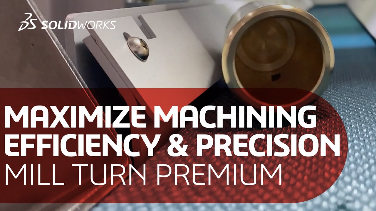 Maximize Machining Efficiency and Precision with SOLIDWORKS Mill Turn Premium