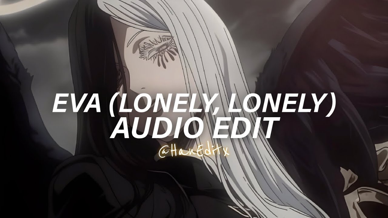 EVA (lonely, lonely, I guess I'm lonely) -  Vintage [Edit Audio]