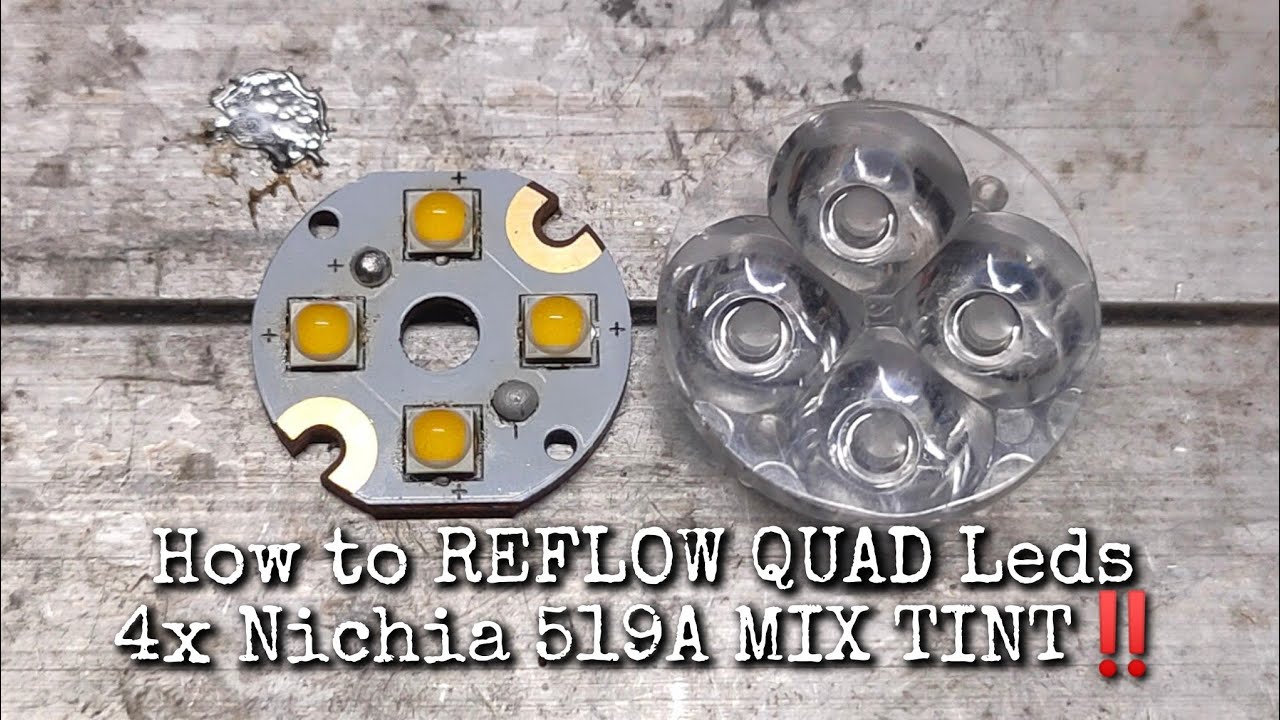 [TUTORIAL] Manual REFLOW Process QUAD Leds 4x Nichia 519A MIX TINT‼️