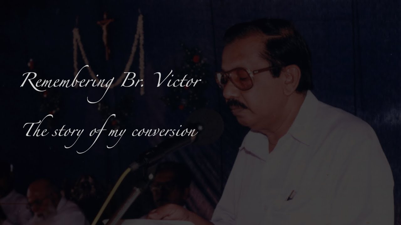 Remembering Br. Victor - The story of my conversion