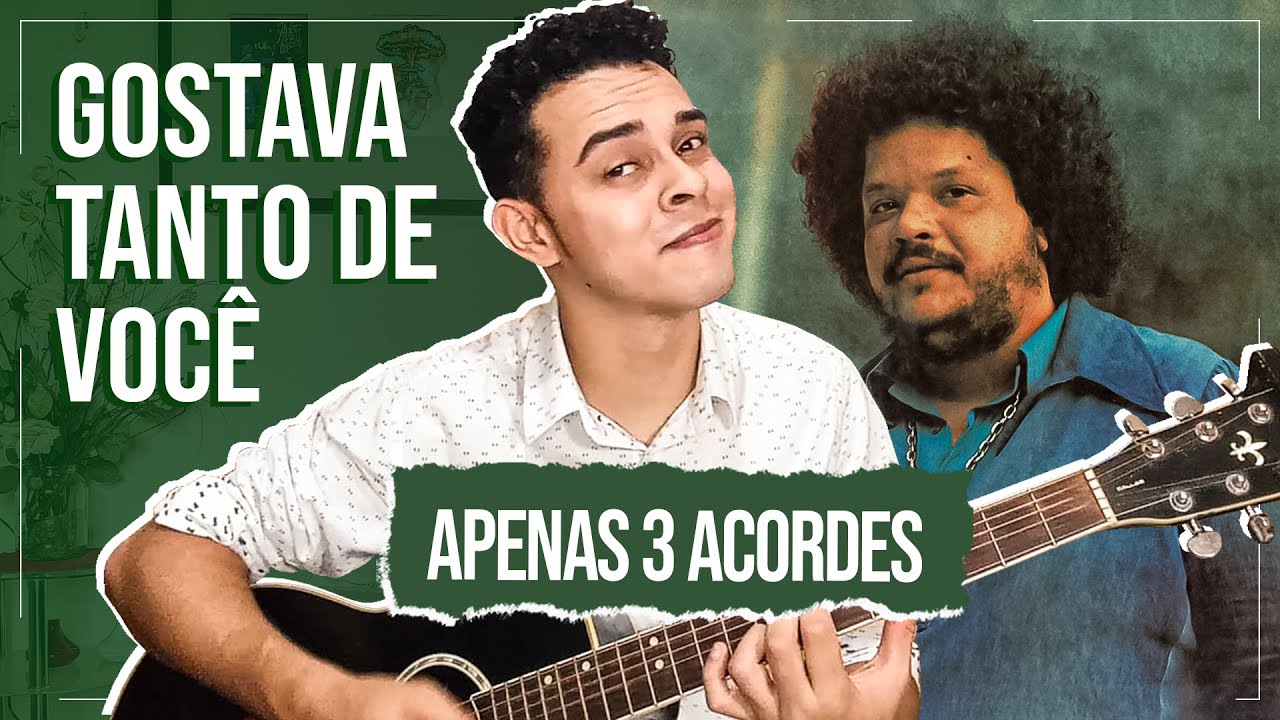 Como Tocar Gostava Tanto de Você No Violão (Usando 3 Acordes) - Tim Maia