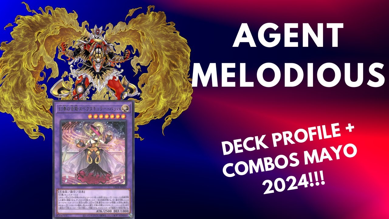 AGENT MELODIOUS DECK PROFILE + COMBOS MAYO 2024!!!