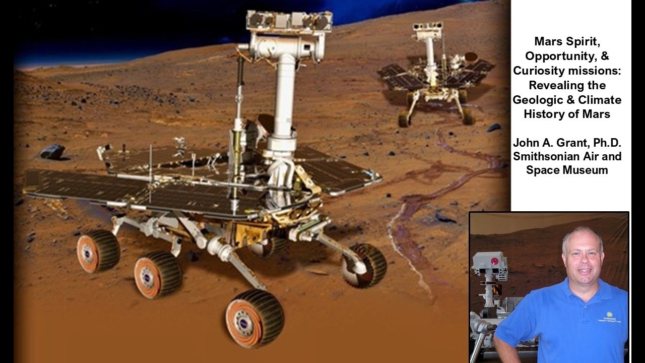 Mars Geologic & Climate History: NASA Spirit, Opportunity, & Curiosity missions- Dr. John A. Grant