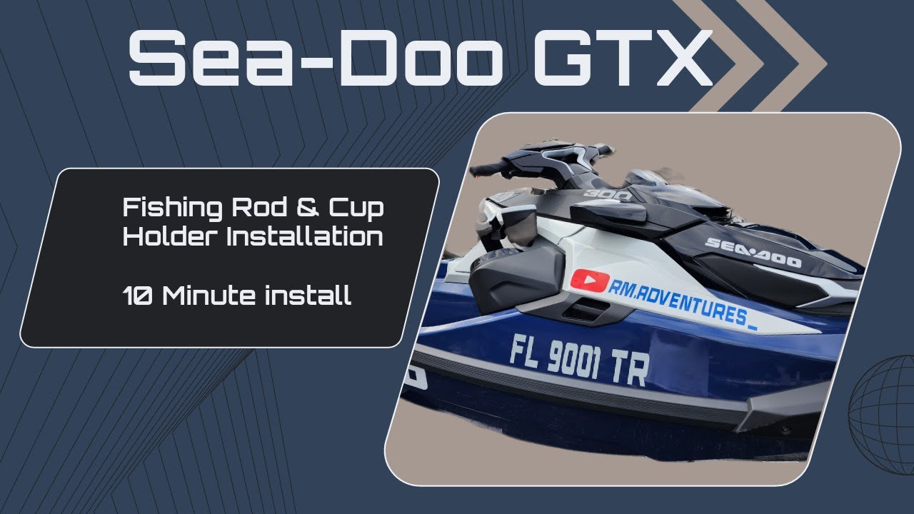 Sea-Doo GTX - Fishing Rod & Cup Holder install