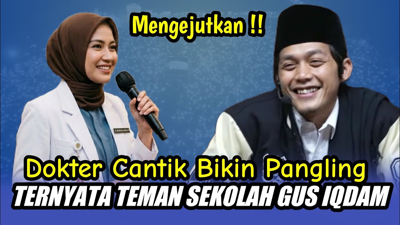 GUS IQDAM TERBARU - DOKTER CANTIK BIKIN PANGLING TERNYATA TEMAN SEKOLAH GUS IQDAM