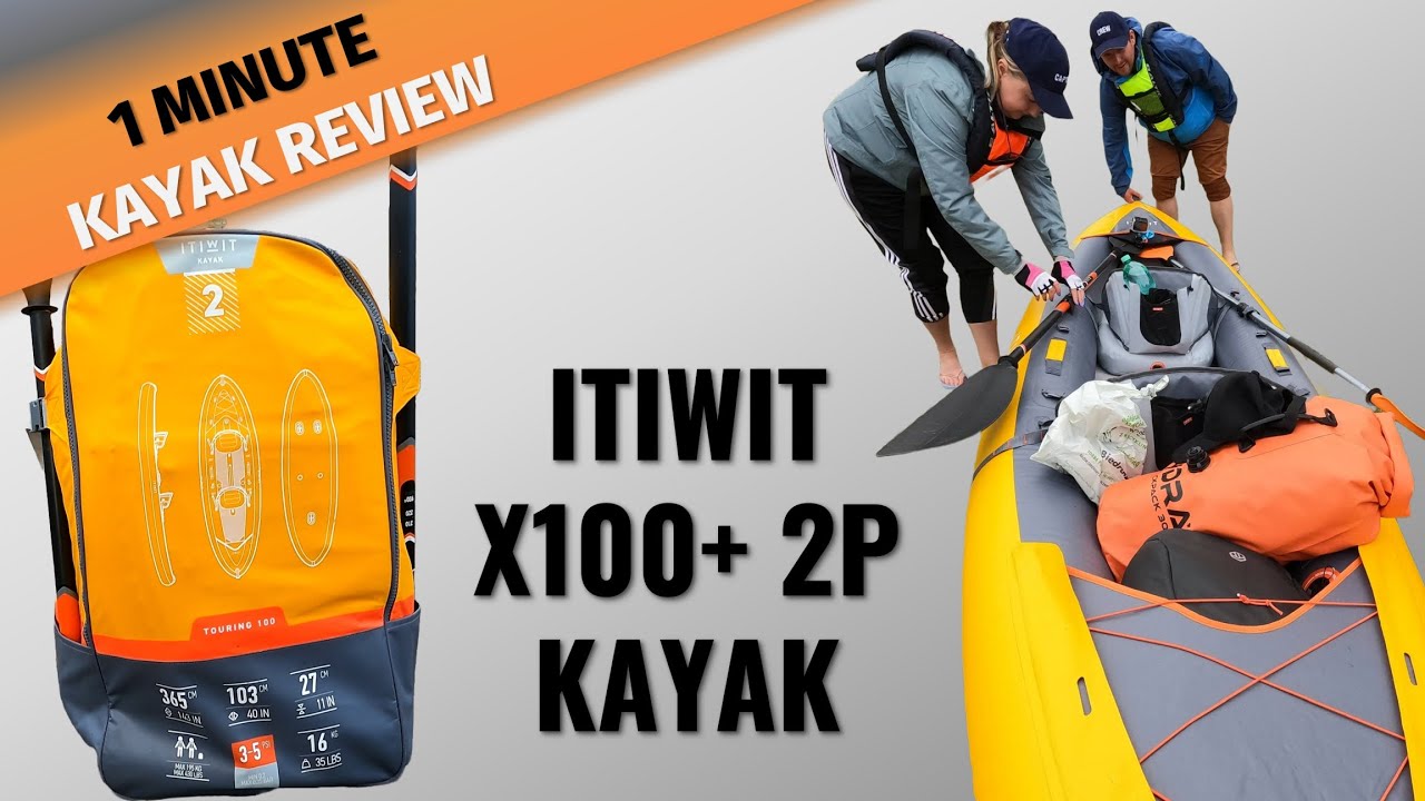 1 MINUTE KAYAK REVIEW: Itiwit X100+ 2P inflatable tandem kayak from Decathlon (Itiwit X100 series)
