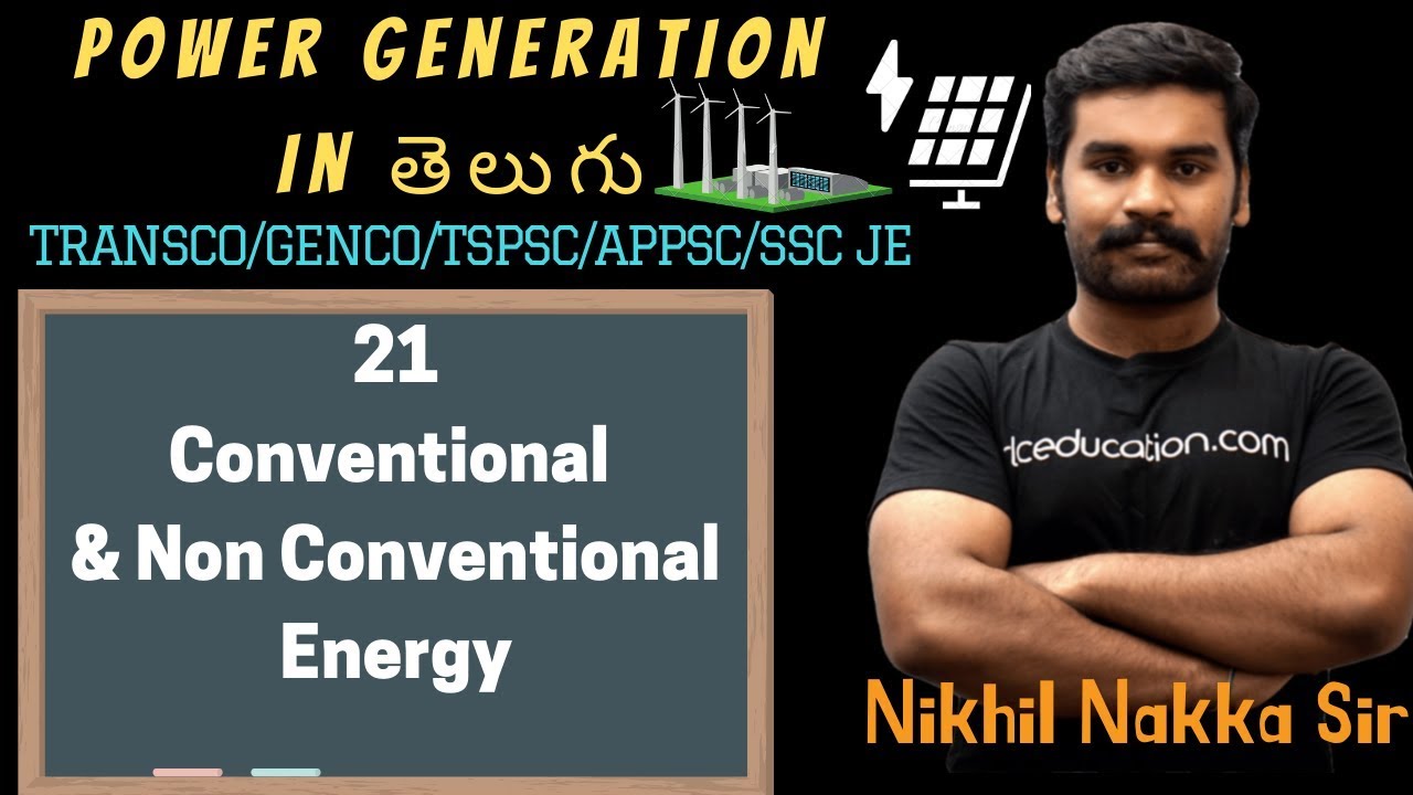 21 - Conventional & Non Conventional Energy | Power Generation | Telugu Engineers | Nikhil Nakka