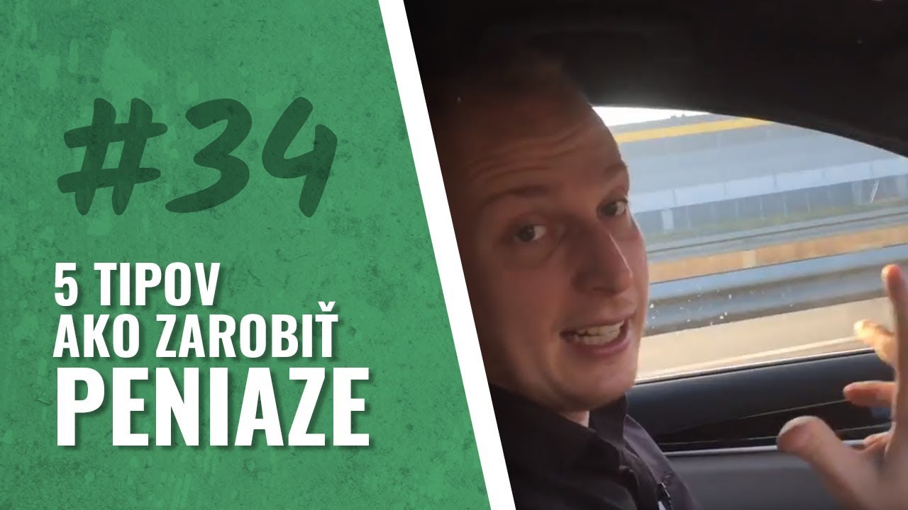 #34 P&Auml;Ť TIPOV, AKO ZAROBIŤ PENIAZE