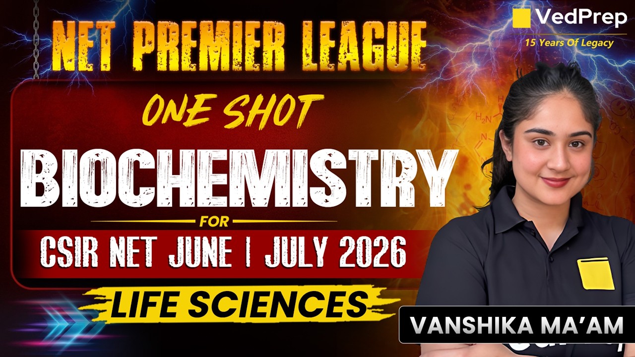 Biochemistry Complete One Shot 🚀 | CSIR NET Life Sciences June/July 2026 | NPL 2026 Series | VedPrep