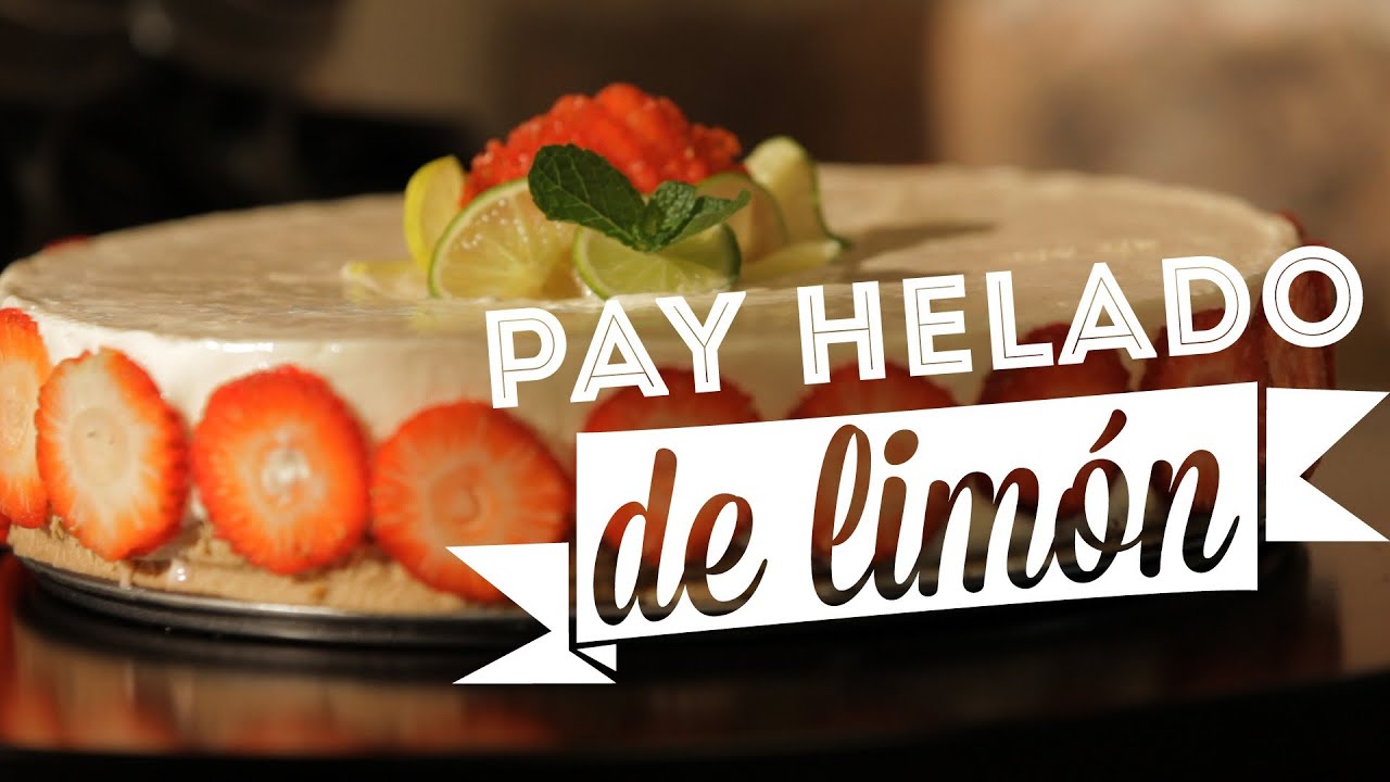 &iquest;C&oacute;mo preparar Pay Helado de Lim&oacute;n? - Cocina Fresca