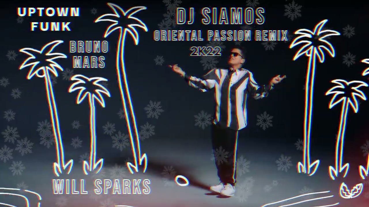 Dj Siamos ✖️ Will Sparks ❌ Uptown Funk █▬█ █ ▀█▀ (Oriental Passion 🔊 Remix)