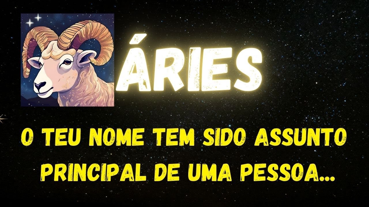 ♈️ÁRIES🤔O TEU NOME TEM SIDO ASSUNTO PRINCIPAL DE UMA PESSOA...