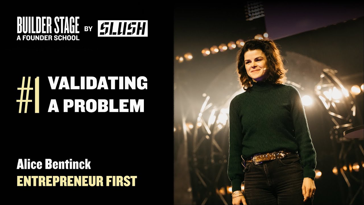 #01 Validating a Problem | Alice Bentinck | Slush 2023