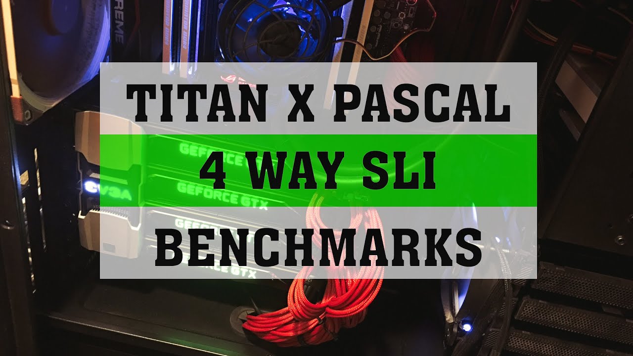 TITAN X PASCAL 4 WAY SLI BENCHMARKS | Pascal Titan X 4-Way SLI Review | 6950X | ThirtyIR