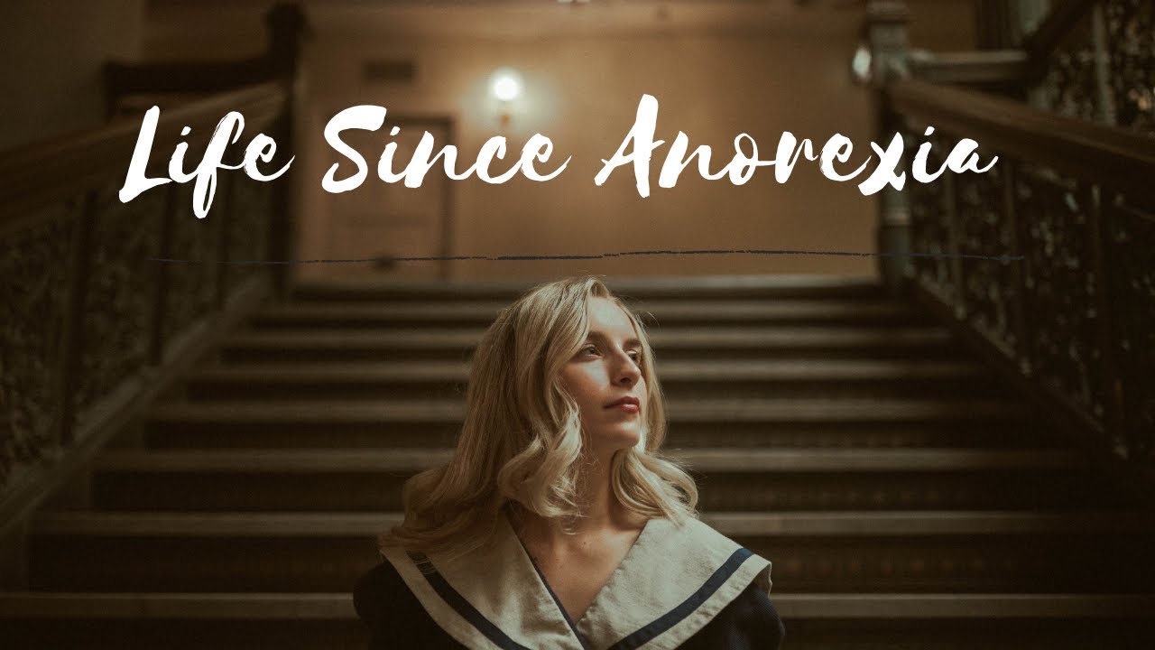 MY LIFE SINCE RECOVERING FROM ANOREXIA