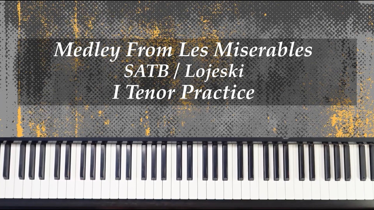 Medley From Les Miserables - SATB - Lojeski - I Tenor Practice with Brenda