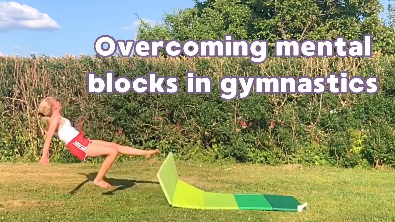 How to get rid of your mental blocks in gymnastics