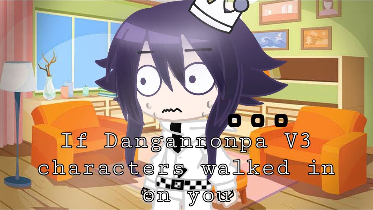 If Danganronpa V3 characters walked in on you || Gacha Club