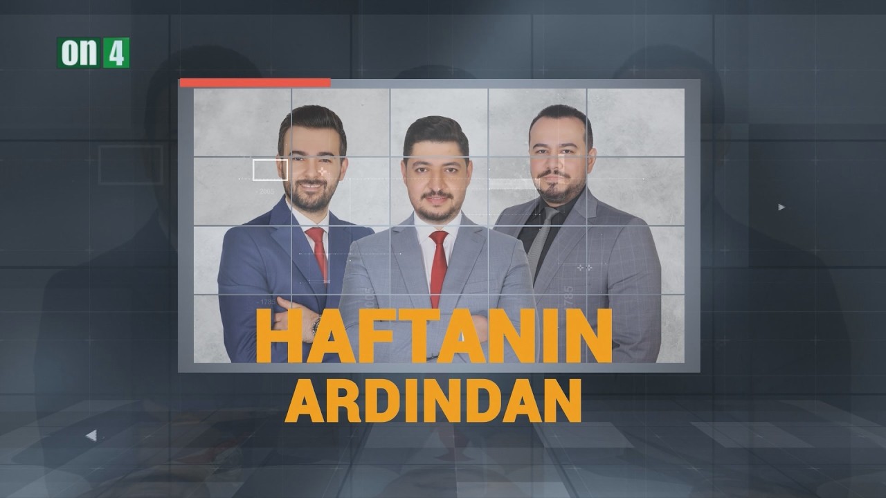 07.03.2026 |Haftanın Ardından| #on4tv