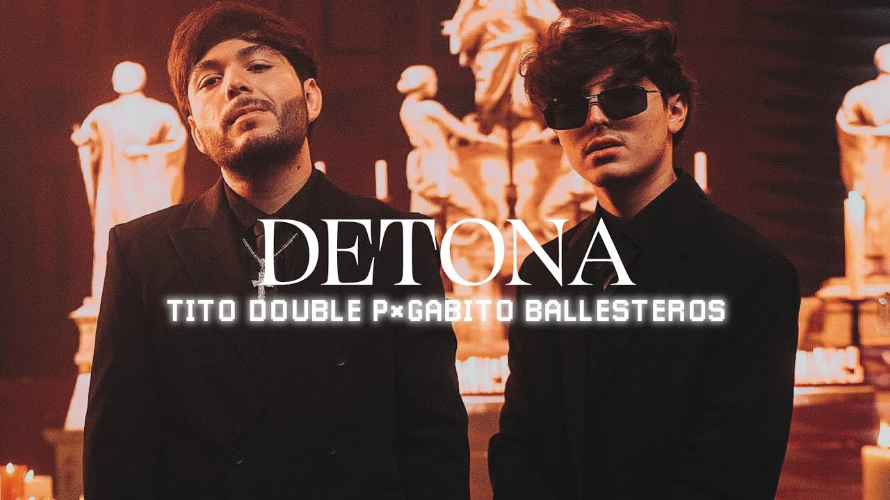 Tito Double P & Gabito ballesteros - DETONA - LETRA