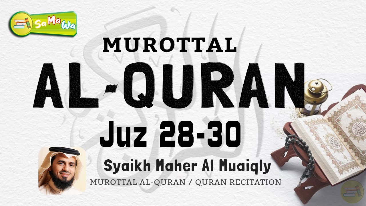 {Juz 28-30} Syeikh Maher Al Muaiqly - Bacaan Quran Yang Sangat Merdu