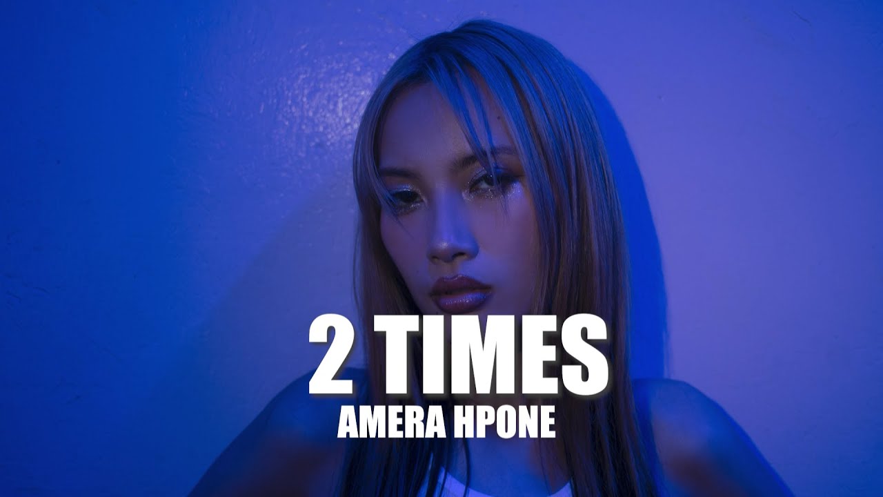 Amera Hpone - 2 TIMES [OFFICIAL LYRICS VIDEO]