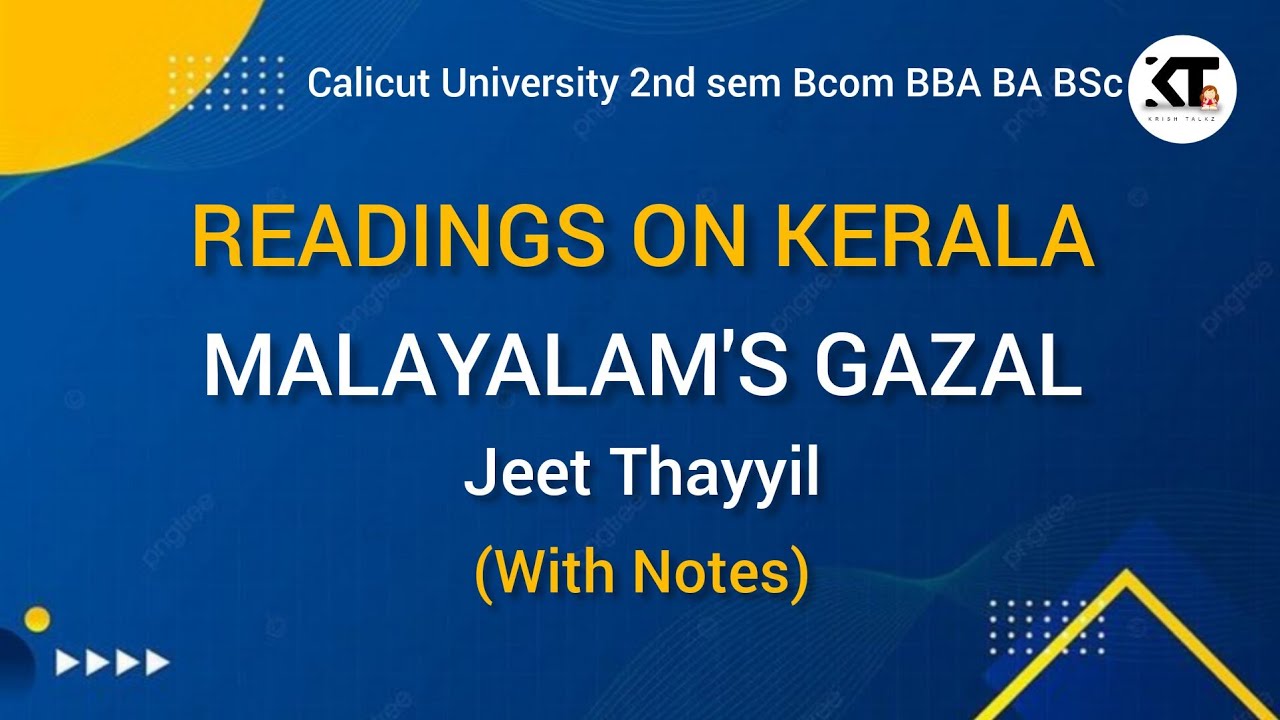 Calicut University| 2nd sem |Readings on Kerala |Malayalam's Gazal |Jeet Thayyil |With Notes|