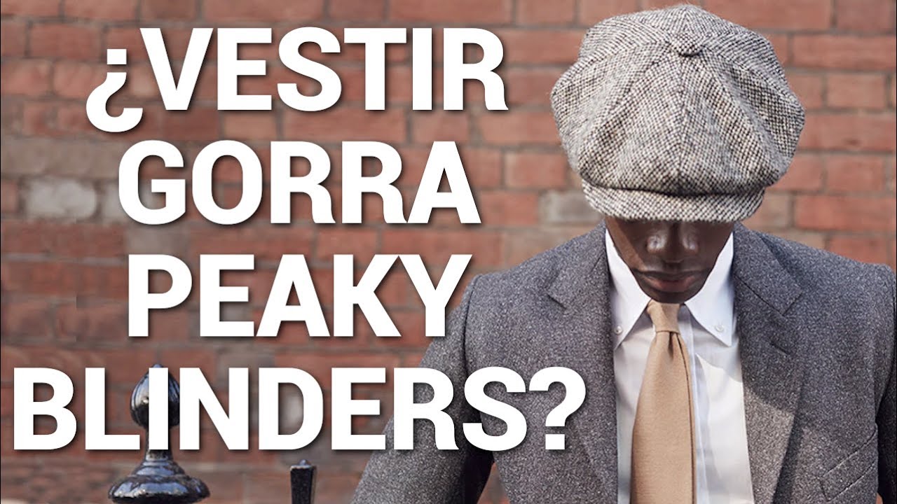 Todo sobre la Gorra Peaky Blinders, Hattera, gorra gajos, gorra inglesa...