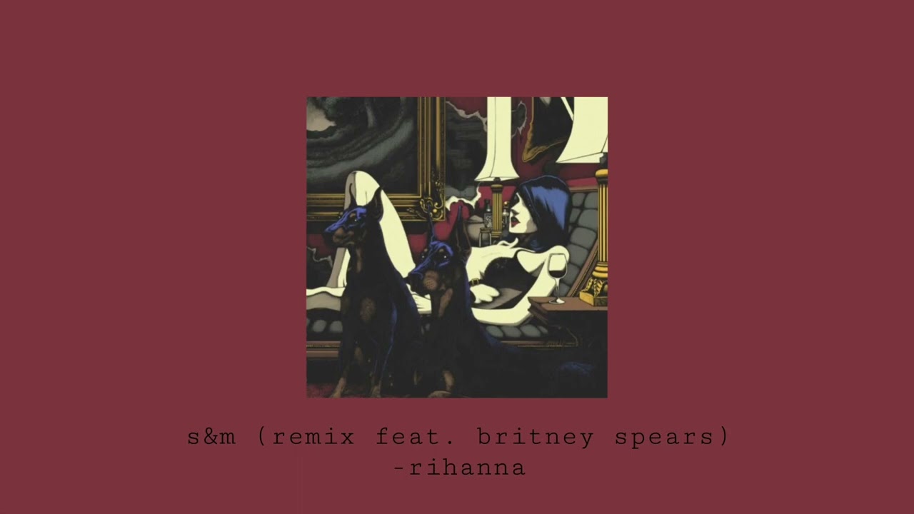S&M (remix feat. Britney Spears)-Rihanna (Slowed+Reverb)
