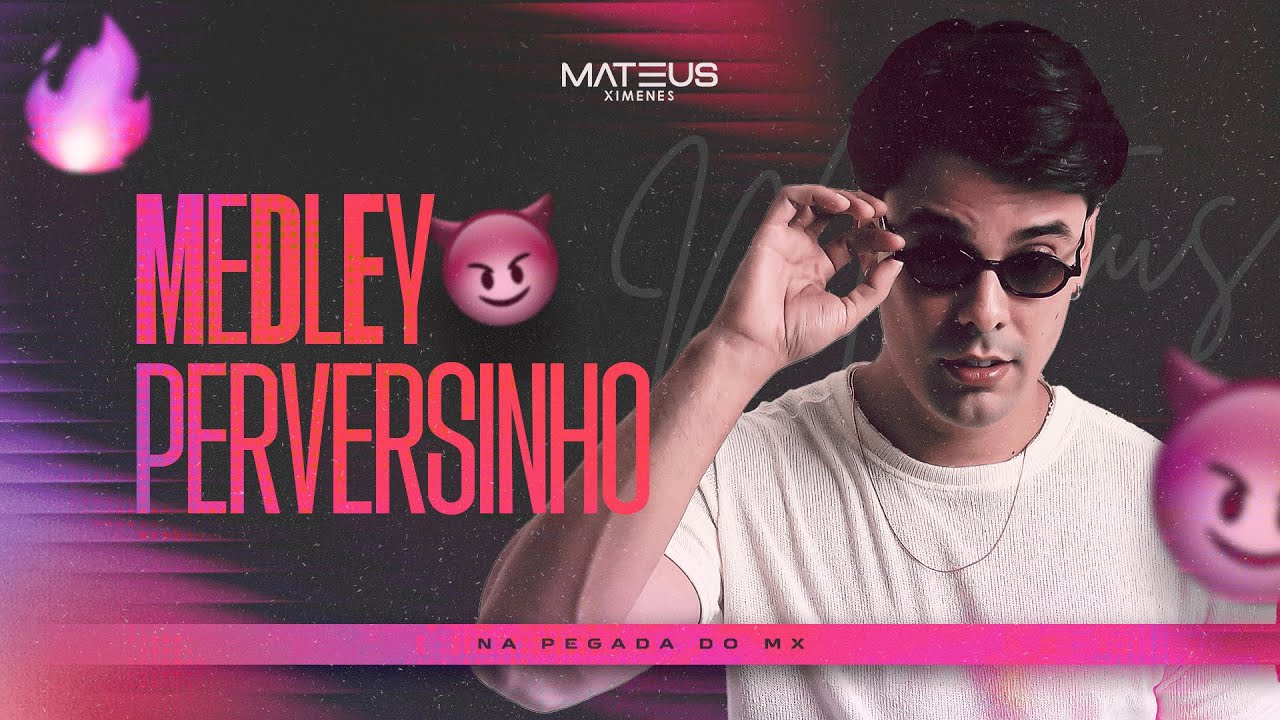Mateus Ximenes - MEDLEY PERVERSINHO