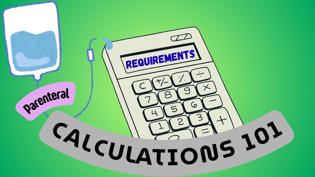CALCULATIONS 101: TPN requirements