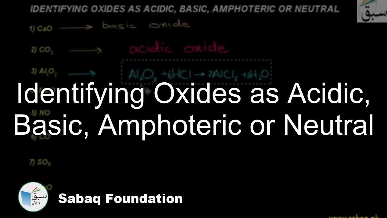 Identifying Oxides as Acidic, Basic, Amphoteric or Neutral, Chemistry Lecture | Sabaq.pk