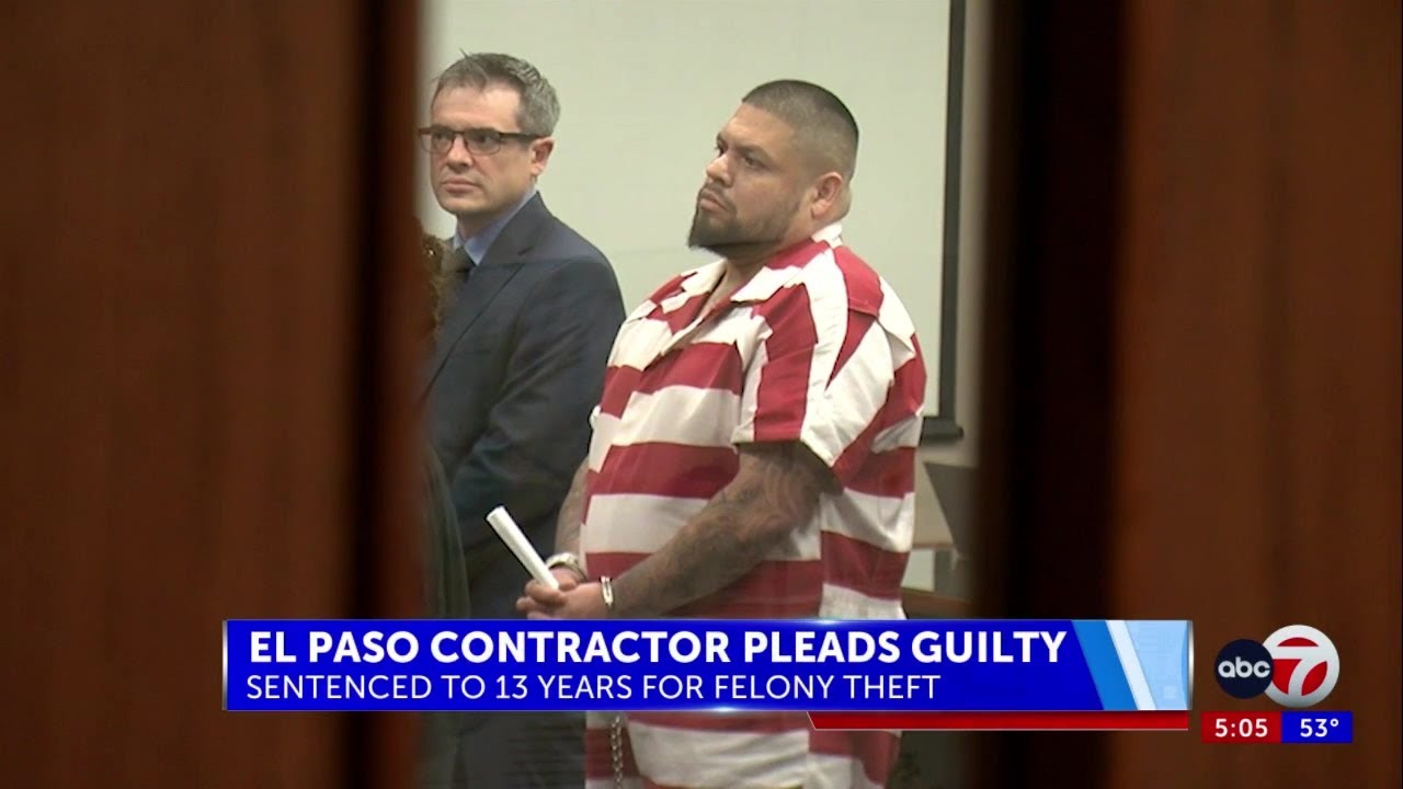 El Paso contractor pleads guilty to felony theft, sentenced to 13 years