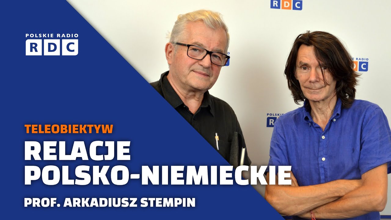 Relacje Polski z Niemcami | prof. Arkadiusz Stempin | Teleobiektyw, Jarosław Gugała