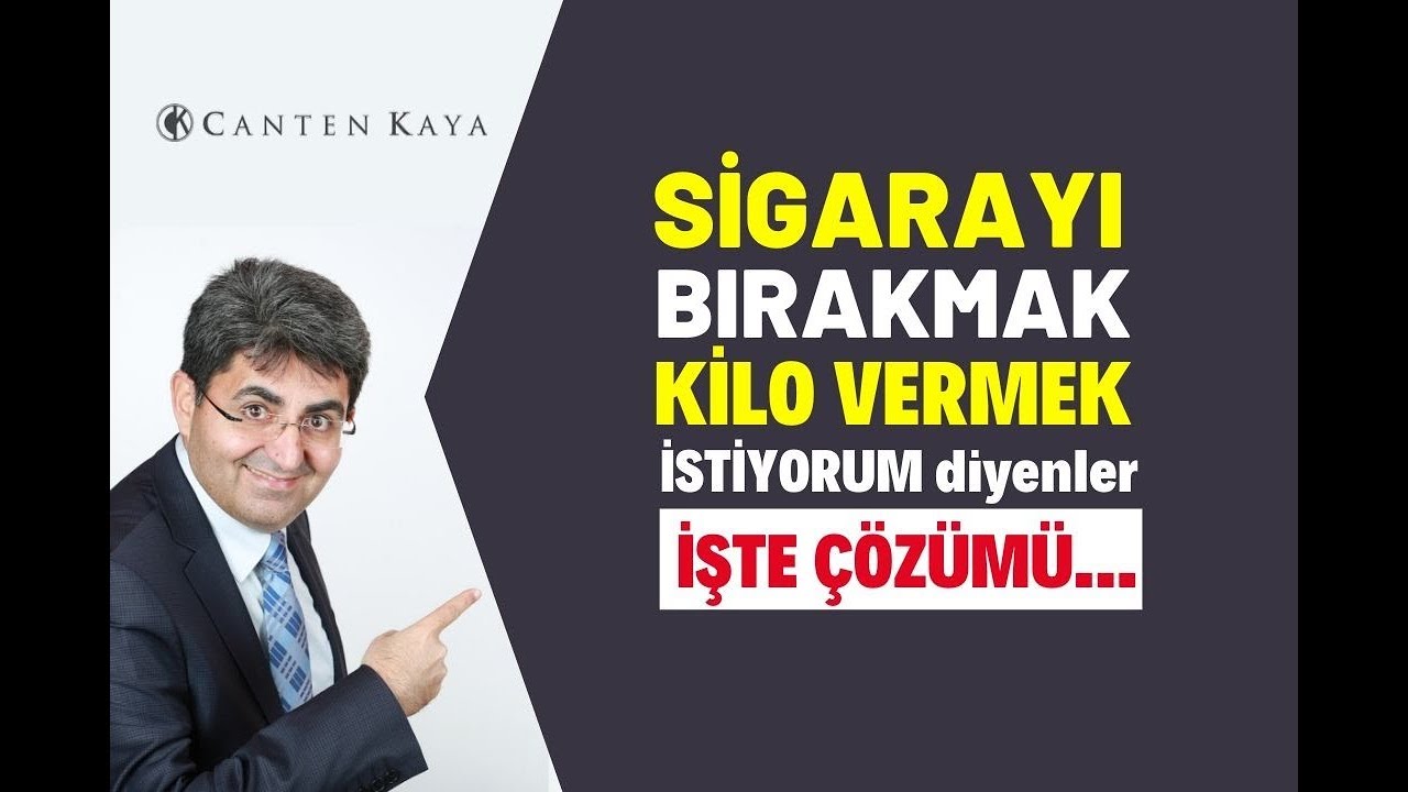SİGARAYI BIRAKMAK, KİLO VERMEK İSTİYORUM DİYENLER İŞTE ÇÖZÜMÜ... | Canten Kaya
