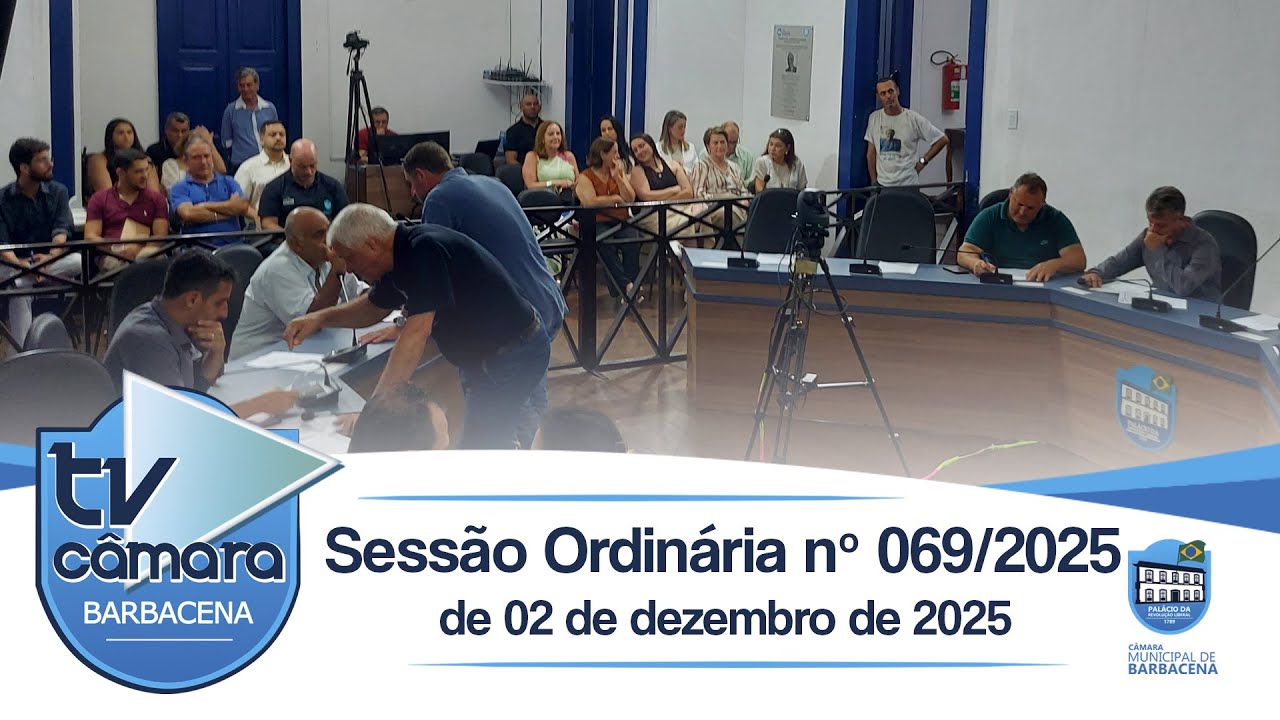 Sessão Ordinária nº 069 de 02 de dezembro de 2025 - Câmara Municipal de Barbacena - Reunião 02/12/25
