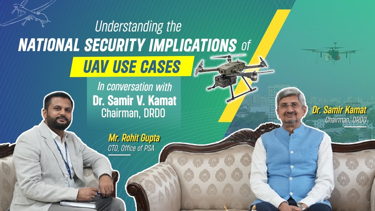 Understanding the National Security Implications of UAV use cases with Dr. Kamat, Chairman, DRDO