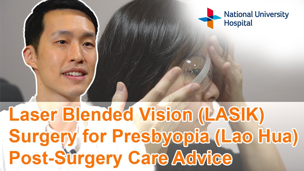 Laser Blended Vision(LASIK) Surgery for Presbyopia (Lao Hua) - Post Surgery Care Advice