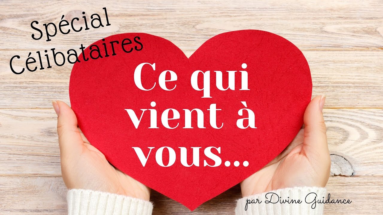 Célibataires 💝 TIRAGE SENTIMENTAL 💝 Ce qui vient à vous...