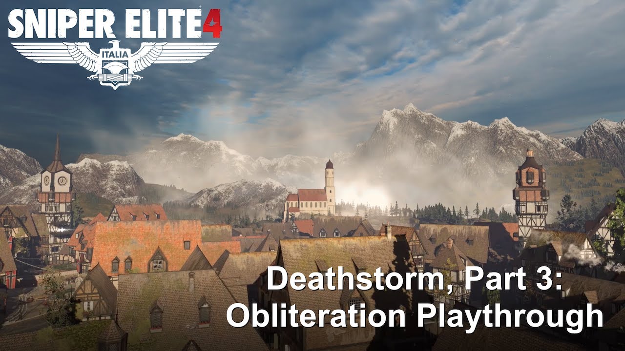 Deathstorm, Part 3: Obliteration playthrough &mdash; Authentic Plus &mdash; All Objectives &mdash; Sniper Elite 4