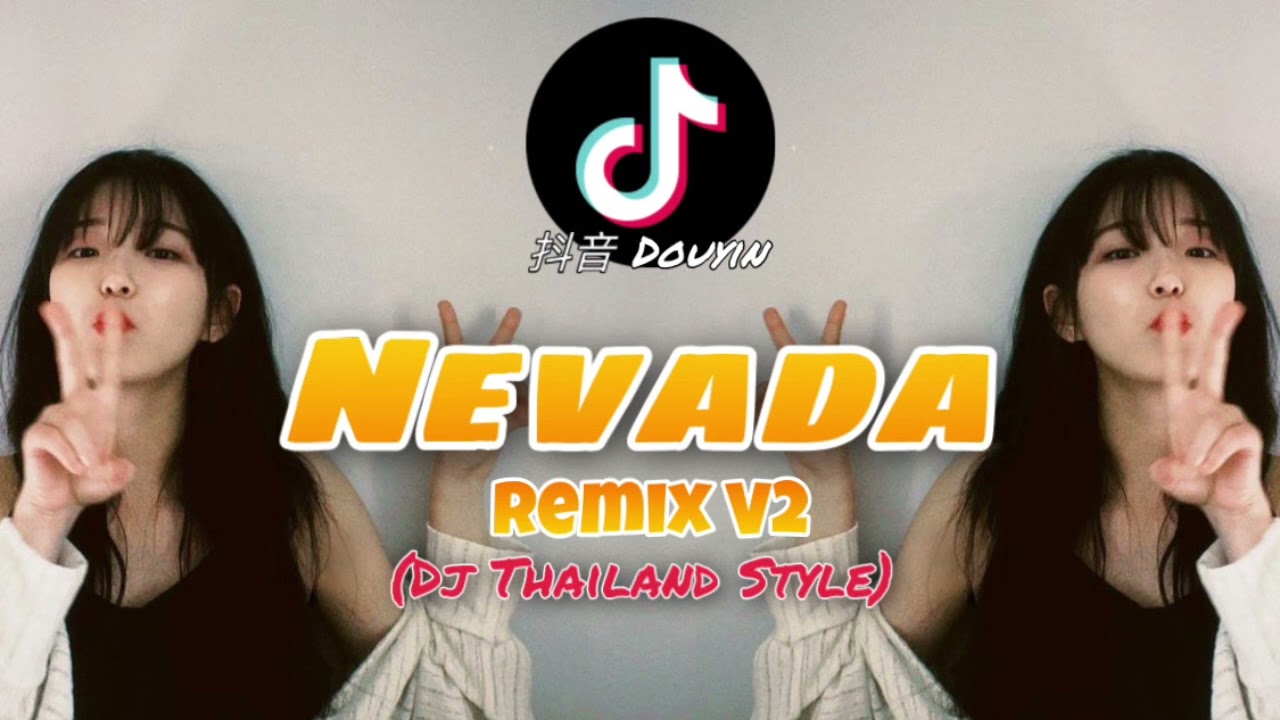 Nevada Remix V2 - 抖音 Douyin Tik Tok [ Dj Thailand Remix ]