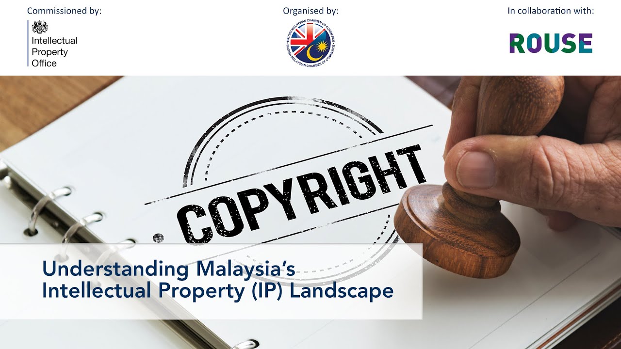 Understanding Malaysia’s Intellectual Property (IP) Landscape