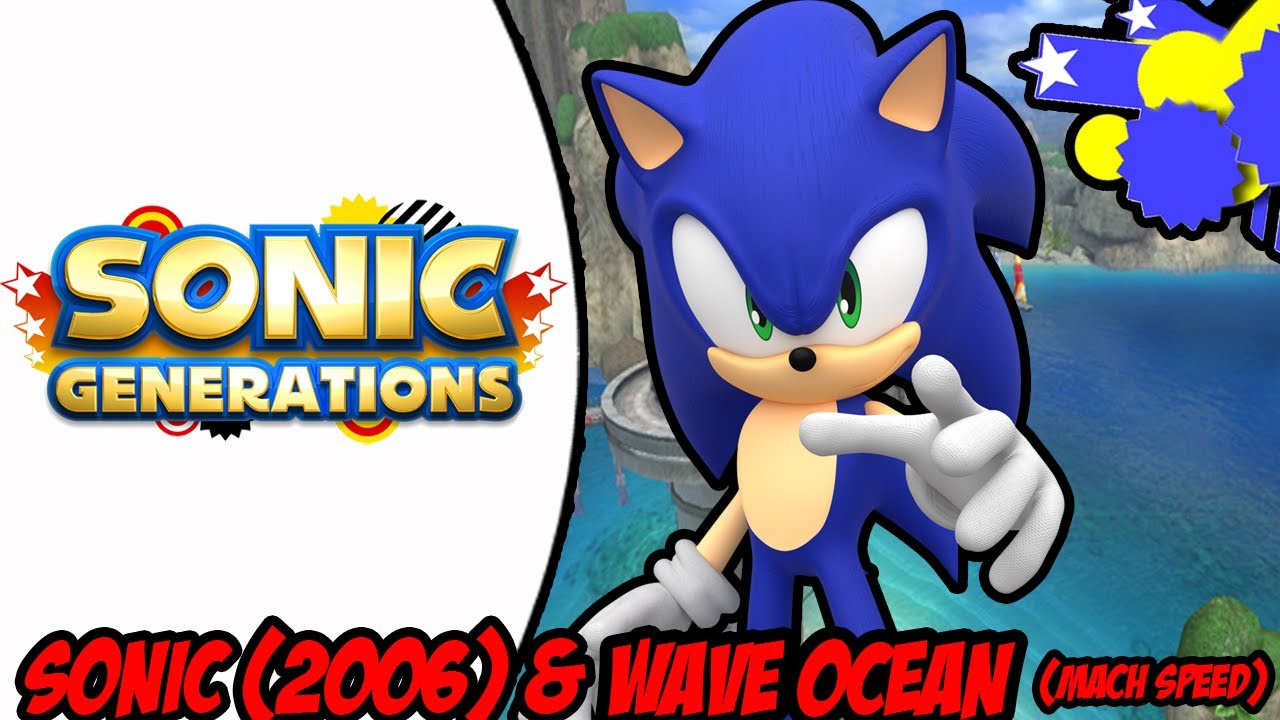 Sonic Generations (PC) Sonic (2006) & Wave Ocean (Mach Speed) Mod